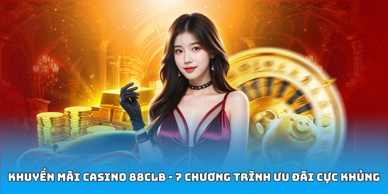 Khuyến Mãi Casino 88CLB