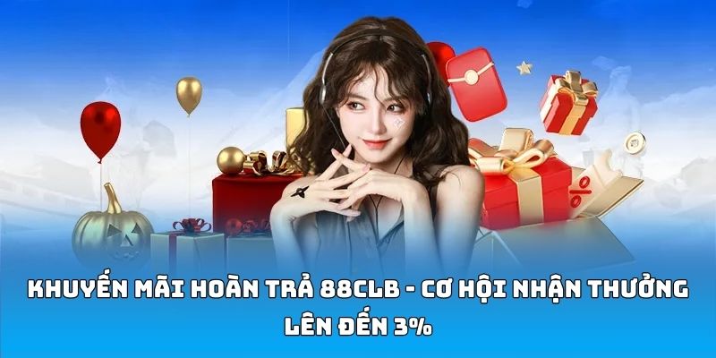 Khuyến Mãi Hoàn Trả 88CLB