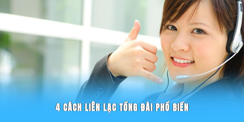 4 cách liên lạc tổng đài phổ biến