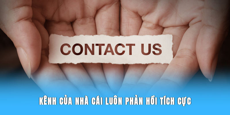 Kênh của nhà cái luôn phản hồi tích cực